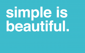 Citation : "simple is beautiful"